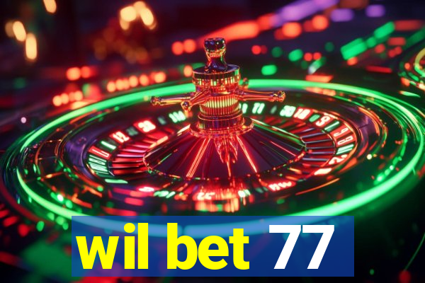 wil bet 77